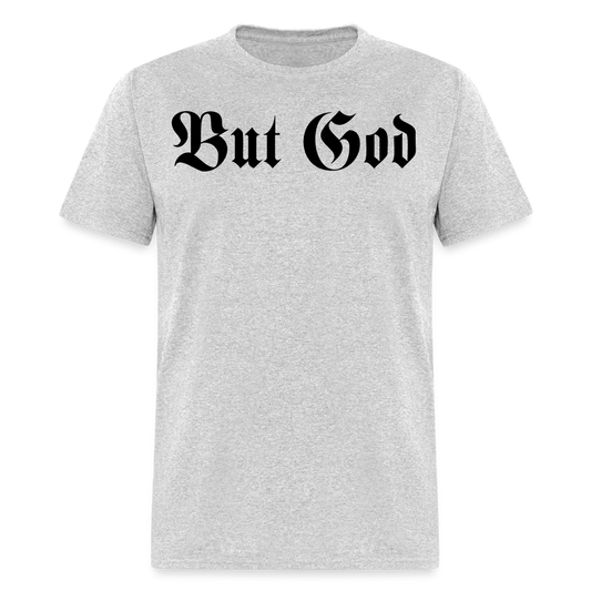 BUT GOD | Adult T-shirt - heather gray