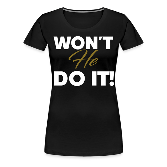 WON'T HE DO IT | Golden Onyx - Women's Tee - black