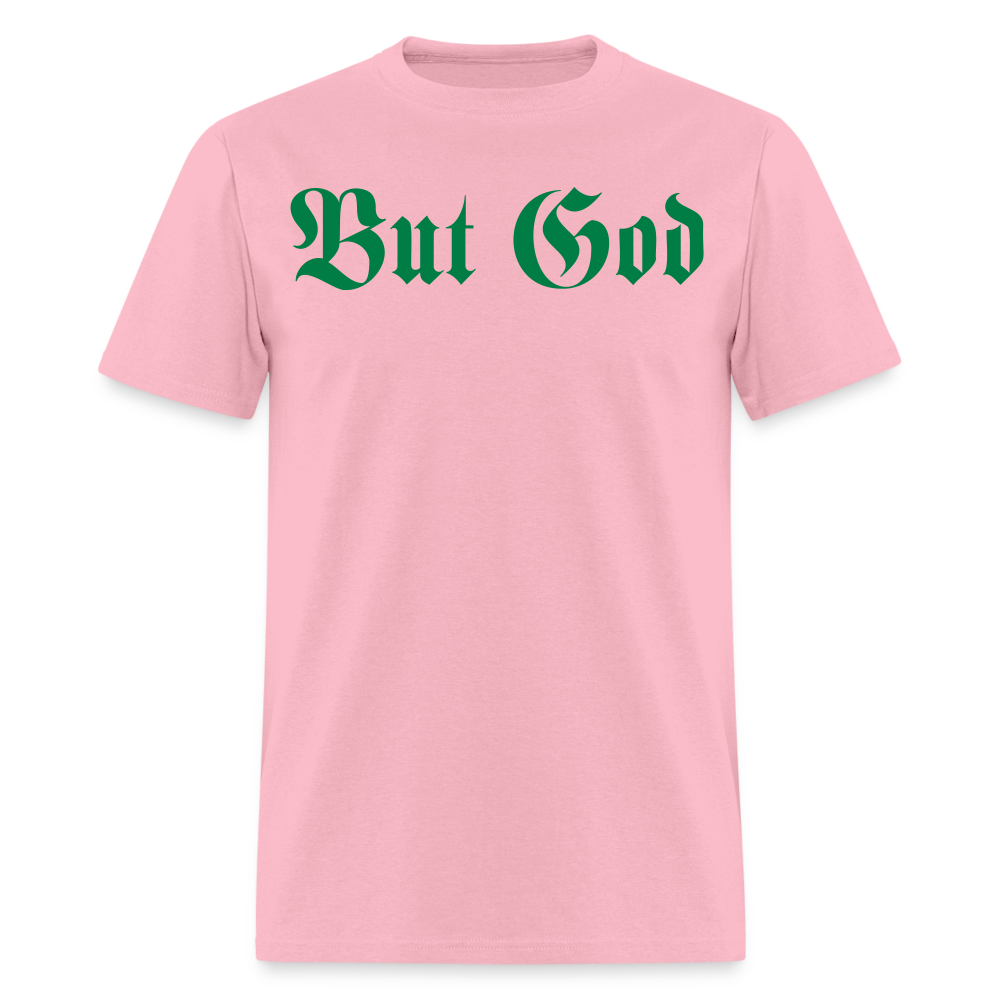 BUT GOD |  AKA - Adult Tshirt - pink