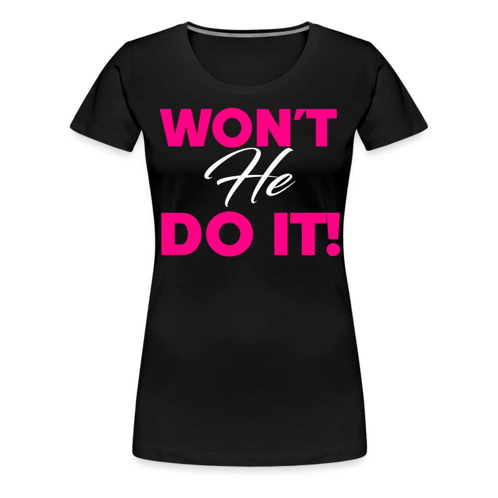 WON'T HE DO IT | Pink/White Highlighter - Women's Tee - black