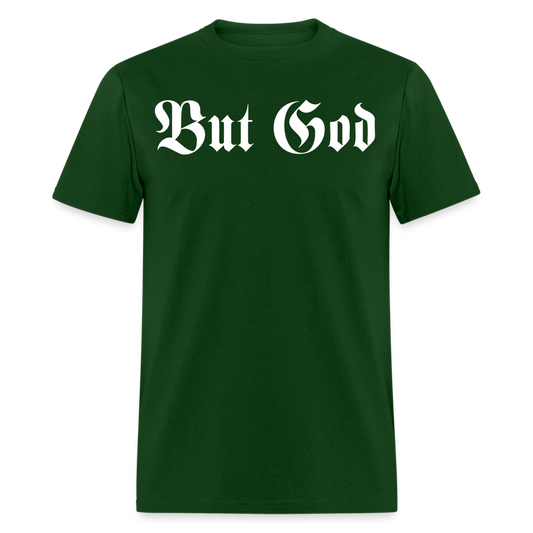 BUT GOD | Adult Tshirt - forest green